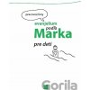 Evanjelium podľa Marka pre deti - Pracovné listy - Kolektív autorov Evanjelium podľa Marka pre deti - Pracovné listy - Kolektív autorov