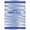 Vztah Sestra - Lékař - Sylva Bártlová, Ivana Chloubová, Marie Trešlová Vztah Sestra - Lékař - Sylva Bártlová, Ivana Chloubová, Marie Trešlová