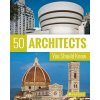 50 Architects You Should Know 50 Architects You Should Know
