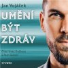 Jan Vojáček: Umění být zdráv Jan Vojáček: Umění být zdráv
