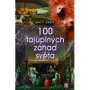 100 tajuplných záhad světa - Matt Lamy 100 tajuplných záhad světa - Matt Lamy