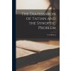 The Diatessaron of Tatian and the Synoptic Problem The Diatessaron of Tatian and the Synoptic Problem