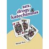Sex, drogy a katechizmus - Michal Švec Sex, drogy a katechizmus - Michal Švec