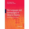 Language and Iconography of Chinese Charms (ALEX CHENGYU FANG)(Brožovaná) Language and Iconography of Chinese Charms (ALEX CHENGYU FANG)(Brožovaná)