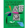 On the Necessity of Gardening: An ABC of Art, Botany and Cultivation On the Necessity of Gardening: An ABC of Art, Botany and Cultivation
