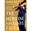 The Heroine with 1,001 Faces - Maria Tatar, WW Norton & Co The Heroine with 1,001 Faces - Maria Tatar, WW Norton & Co