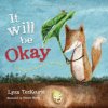 It Will be Okay It Will be Okay