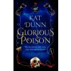 Glorious Poison (Kat Dunn)(Brožovaná) Glorious Poison (Kat Dunn)(Brožovaná)