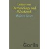 Letters On Demonology & Witchcraft - Walter Scott Letters On Demonology & Witchcraft - Walter Scott