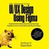 2024 - 2025 Newbies Guide to UI/UX Design Using Figma (Anthony E. Sanchez)(Brožovaná) 2024 - 2025 Newbies Guide to UI/UX Design Using Figma (Anthony E. Sanchez)(Brožovaná)