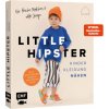 Little Hipster: Kinderkleidung nähen. Frech, wild, wunderbar! Little Hipster: Kinderkleidung nähen. Frech, wild, wunderbar!