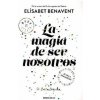 La magia de ser nosotros La magia de ser nosotros
