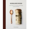 Heirloom Wood: A Modern Guide to Carving Spoons, Bowls, Boards, and Other Homewares Heirloom Wood: A Modern Guide to Carving Spoons, Bowls, Boards, and Other Homewares