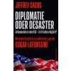 Diplomatie oder Desaster (Jeffrey Sachs,Oskar Lafontaine)(Brožovaná) Diplomatie oder Desaster (Jeffrey Sachs,Oskar Lafontaine)(Brožovaná)