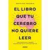 EL LIBRO QUE TU CEREBRO NO QUIERE LEER (DAVID DEL ROSARIO)(Pevná) EL LIBRO QUE TU CEREBRO NO QUIERE LEER (DAVID DEL ROSARIO)(Pevná)