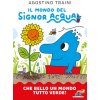 Che bello un mondo tutto verde! Il mondo del signor Acqua (Agostino Traini)(Pevná) Che bello un mondo tutto verde! Il mondo del signor Acqua (Agostino Traini)(Pevná)
