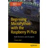 Beginning MicroPython with the Raspberry Pi Pico Beginning MicroPython with the Raspberry Pi Pico