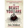 Beast You Are: Stories (Paul Tremblay)(Brožovaná) Beast You Are: Stories (Paul Tremblay)(Brožovaná)
