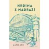 Hrdina z nádraží - Maxim Leo Hrdina z nádraží - Maxim Leo