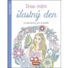 Dnes mám šťastný den Omalovánky pro dospělé - autor neuvedený Dnes mám šťastný den Omalovánky pro dospělé - autor neuvedený
