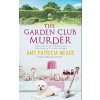 The Garden Club Murder - Meade, Amy Patricia The Garden Club Murder - Meade, Amy Patricia