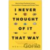 I Never Thought of It That Way - Mónica Guzmán I Never Thought of It That Way - Mónica Guzmán