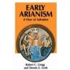 Early Arianism (Robert C. Gregg,Dennis Groh)(Brožovaná) Early Arianism (Robert C. Gregg,Dennis Groh)(Brožovaná)