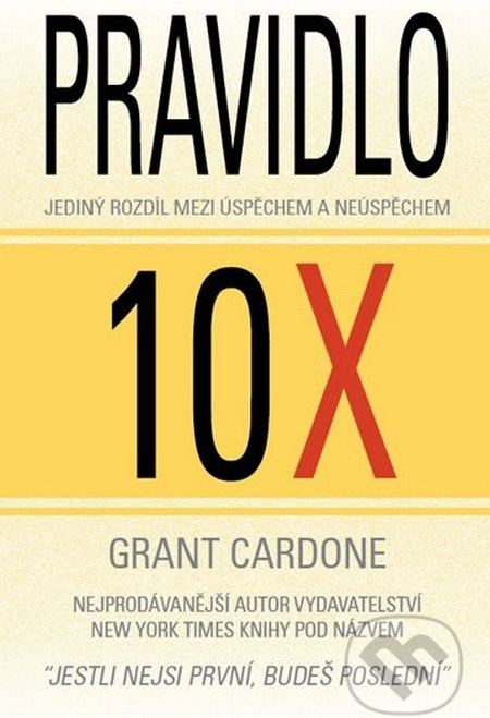 Pravidlo 10x - Grant Cardone