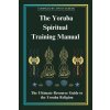 The Yoruba Spiritual Training Manual (Michael Perez)(Brožovaná) The Yoruba Spiritual Training Manual (Michael Perez)(Brožovaná)