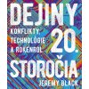 Dejiny 20. storočia: Konflikty, technológie a rokenrol - Jeremy Black Dejiny 20. storočia: Konflikty, technológie a rokenrol - Jeremy Black