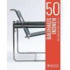 50 Bauhaus-Ikonen, die man kennen sollte 50 Bauhaus-Ikonen, die man kennen sollte