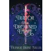 Traitor of the Drowned Empire (Frankie Diane Mallis)(Brožovaná) Traitor of the Drowned Empire (Frankie Diane Mallis)(Brožovaná)