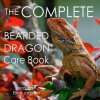 Complete Bearded Dragon Care Book (JOHNSON,JACQUELYN)(Brožovaná) Complete Bearded Dragon Care Book (JOHNSON,JACQUELYN)(Brožovaná)