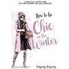 How to be Chic in the Winter (Fiona Ferris)(Brožovaná) How to be Chic in the Winter (Fiona Ferris)(Brožovaná)