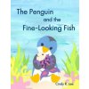 The Penguin and the Fine-Looking Fish (Cindy R Lee)(Brožovaná) The Penguin and the Fine-Looking Fish (Cindy R Lee)(Brožovaná)