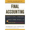 Final Accounting: Ambition, Greed and the Fall of Arthur Andersen (Barbara Ley Toffler,Jennifer Reingold)(Brožovaná) Final Accounting: Ambition, Greed and the Fall of Arthur Andersen (Barbara Ley Toffler,Jennifer Reingold)(Brožovaná)