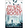 Where Ravens Roost - Karin Nordin Where Ravens Roost - Karin Nordin