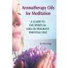 Aromatherapy Oils For Meditation: A Guide to the Spiritual Uses of Fragrant Essential Oils (Ariel Lange)(Brožovaná) Aromatherapy Oils For Meditation: A Guide to the Spiritual Uses of Fragrant Essential Oils (Ariel Lange)(Brožovaná)