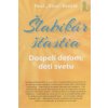 Šlabikár šťastia - dospelí deťom, deti svetu Šlabikár šťastia - dospelí deťom, deti svetu