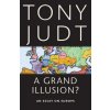 Grand Illusion? (Tony Judt)(Brožovaná) Grand Illusion? (Tony Judt)(Brožovaná)