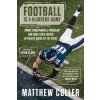 Football Is a Numbers Game: The History of Pro Football Focus and How a Data-Driven Approach Changed Football Forever (Pevná) Football Is a Numbers Game: The History of Pro Football Focus and How a Data-Driven Approach Changed Football Forever (Pevná)