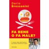 Fa bene o fa male? Manuale di autodifesa alimentare (Dario Bressanini)(Pevná) Fa bene o fa male? Manuale di autodifesa alimentare (Dario Bressanini)(Pevná)