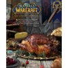 Insight Editions World of Warcraft: The Official Cookbook Insight Editions World of Warcraft: The Official Cookbook
