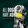 All Dogs Have ADHD (JESSICA KINGSLEY PUB)(Pevná) All Dogs Have ADHD (JESSICA KINGSLEY PUB)(Pevná)