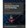 Mastering Windows Security and Hardening - Second Edition (Matt Tumbarello)(Brožovaná) Mastering Windows Security and Hardening - Second Edition (Matt Tumbarello)(Brožovaná)