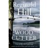 Wood Cutter - Reginald Hill Wood Cutter - Reginald Hill