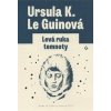 Levá ruka temnoty - Ursula K. Le Guinová Levá ruka temnoty - Ursula K. Le Guinová