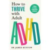 How to Thrive with Adult ADHD (Dr James Kustow)() How to Thrive with Adult ADHD (Dr James Kustow)()