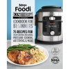 Ninja Foodi XL Pressure Cooker Steam Fryer with Smartlid Cookbook for Beginners: 75 Recipes for Steam Crisping, Pressure Cooking, and Air Frying Ninja Foodi XL Pressure Cooker Steam Fryer with Smartlid Cookbook for Beginners: 75 Recipes for Steam Crisping, Pressure Cooking, and Air Frying