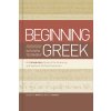 Beginning with New Testament Greek: An Introductory Study of the Grammar and Syntax of the New Testament Merkle Benjamin L.